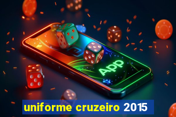 uniforme cruzeiro 2015